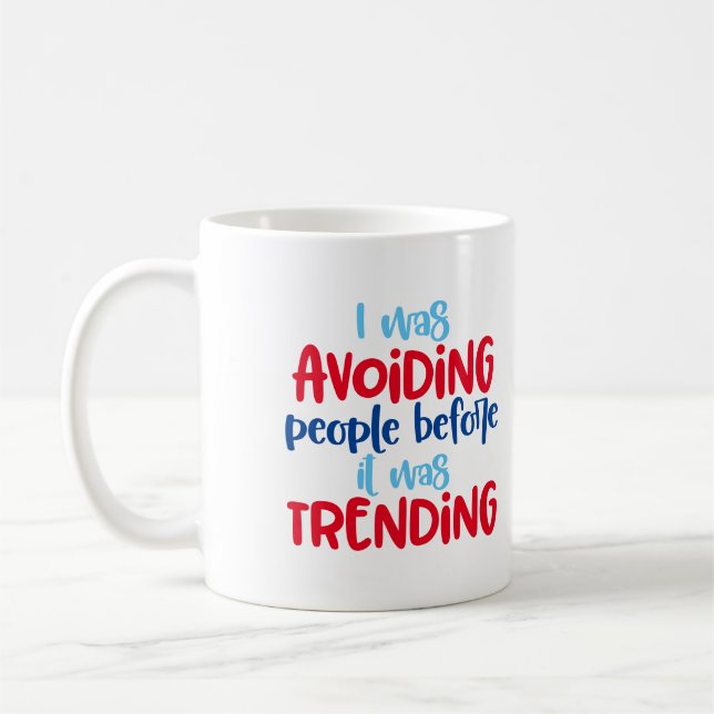 Social Distancing Avoid People before was trendy Coffee Mug (Left)