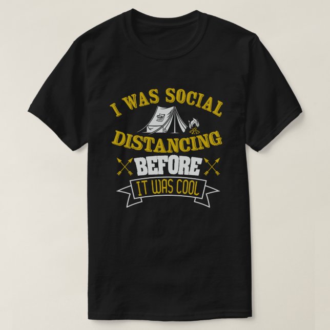 Social Distancing Before It Was Cool camping T-Shirt (Design Front)