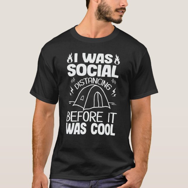 Social Distancing Before It Was Cool camping T-Shirt (Front)