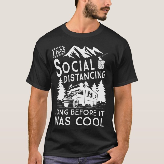 Social Distancing Before It Was Cool Funny Camping T-Shirt (Front)