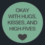 Social distancing colour code green wedding classic round sticker<br><div class="desc">Social distancing colour-coded green sticker to help you and your wedding guests feel safe and comfortable with your social interactions and let others know what level of social distancing you are comfortable with. The customisable text reads "OKAY WITH HUGS, KISSES, AND HIGH-FIVES". Matching items and instruction signs are available in...</div>