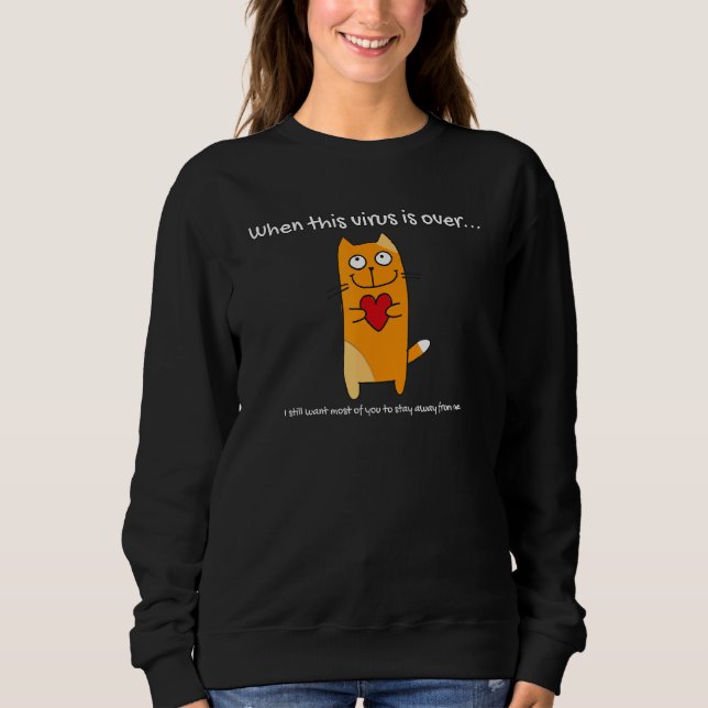 Social Distancing Cute When This Virus Is Over Cat Sweatshirt (Front)