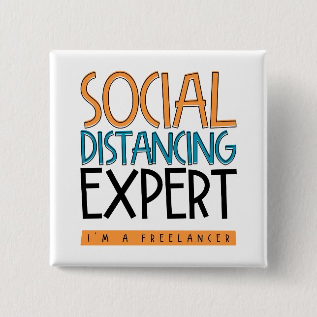 Social Distancing Expert. I'm A Freelancer. 15 Cm Square Badge (Front)