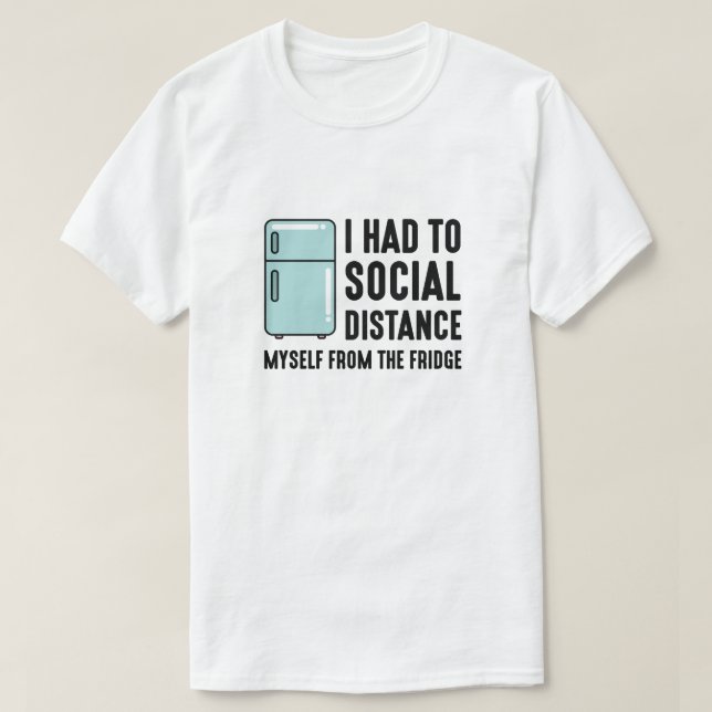 Social Distancing Fridge T-Shirt (Design Front)
