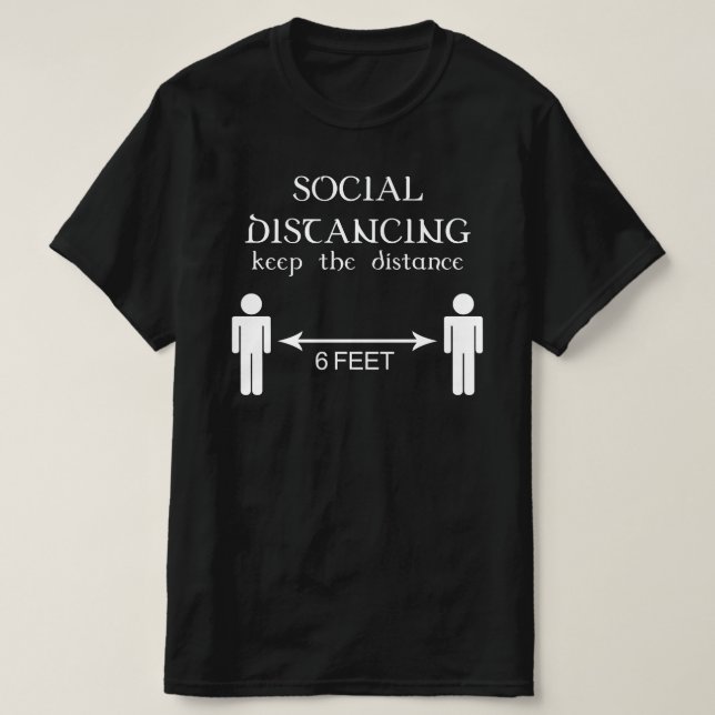 social distancing keep the distance 6 feet T-Shirt (Design Front)