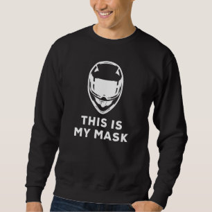 Social Distancing Motorcycle Biker This Is My Mask Sweatshirt