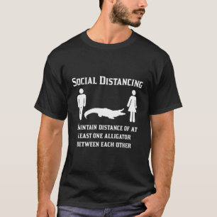Social Distancing Stay 6 Feet Away Alligator Intro T-Shirt
