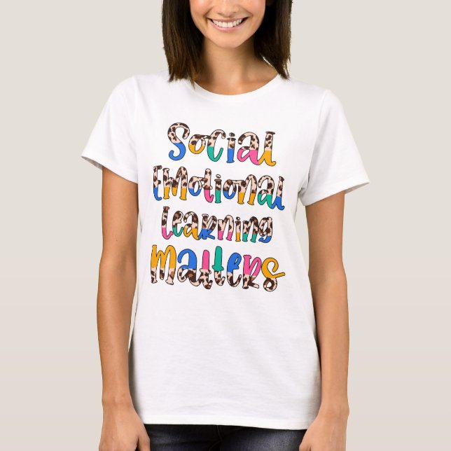 Social Emotional Learning Matters T-Shirt (Front)