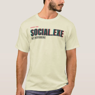 Social.exe Not Responding Glitch Tech Humour Des T-Shirt