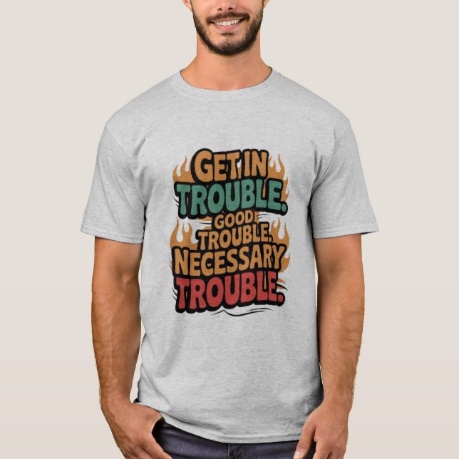 Social John Lewis Tea Get In Good Necessary Troubl T-Shirt (Front)