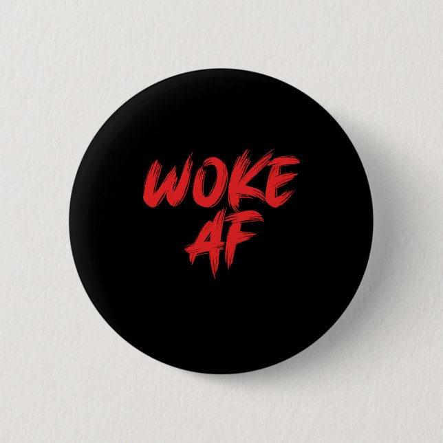Social Justice Woke Af Equality Human Rights Gift 6 Cm Round Badge (Front)