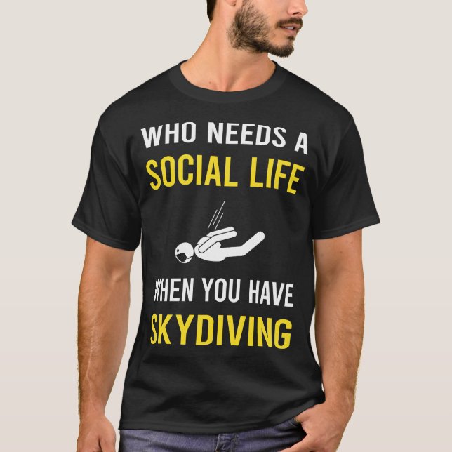 Social Life Skydiving Skydive Skydiver T-Shirt (Front)