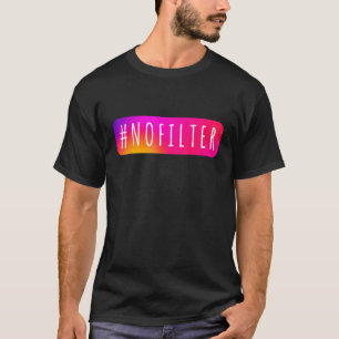 Social Media Hashtag No Filter IG Topic  nofilter T-Shirt