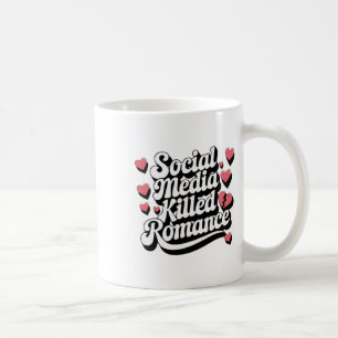 Social Media Killed Romance Funny Anti-valentine Coffee Mug