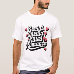 Social Media Killed Romance Funny Anti-valentine  T-Shirt