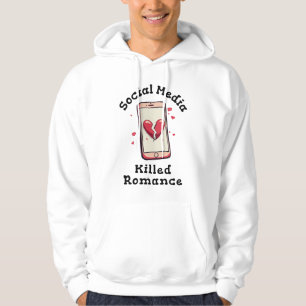 Social Media Killed Romance Hoodie