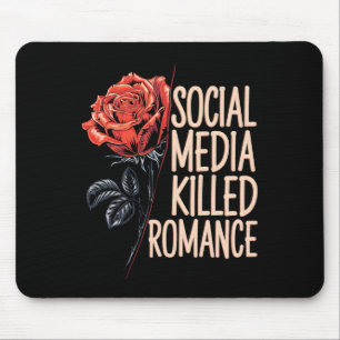 Social Media Killed Romance Meme Valentine Red Ros Mouse Pad