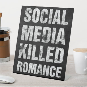 Social Media Killed Romance Pedestal Sign