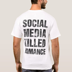 Social Media Killed Romance T-Shirt