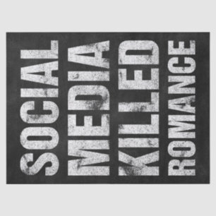 Social Media Killed Romance Tissue Paper