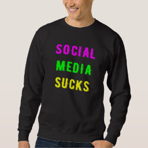 Social Media Sucks Sweatshirt