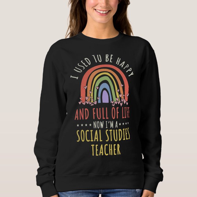 Social Studies Teacher School Educator Worker Rain Sweatshirt (Front)