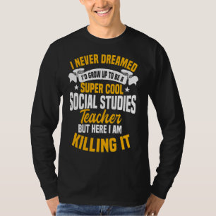 Social Studies Teacher School Educator Worker Tuto T-Shirt