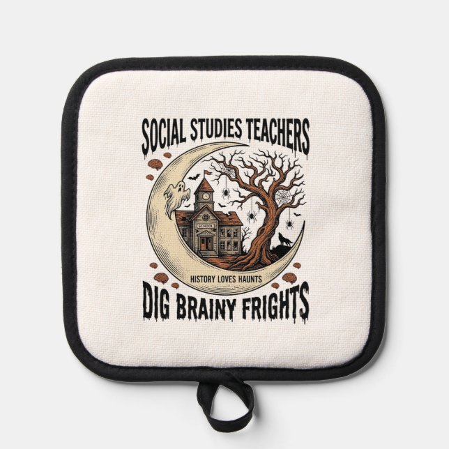 Social Studies Teacher Shirt Spooky Brainy Frights Pot Holder (Front)