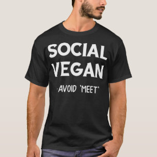 Social vegan I avoid meet introverts tshirt