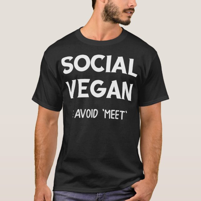 Social vegan I avoid meet introverts tshirt  (Front)