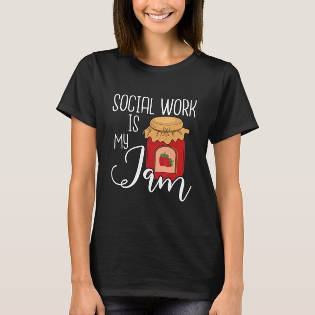 Social Work Is My Jam   Public Social Worker Casew T-Shirt (Front)