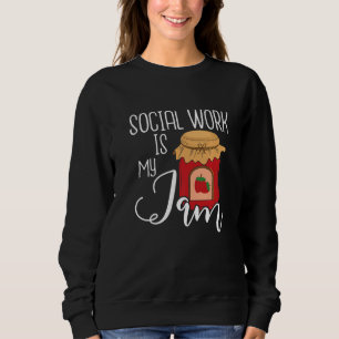 Social Work Is My Jam  Public Social Worker Casewo Sweatshirt