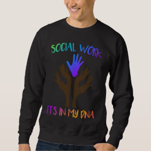 Social Work Its In My DNA Social Worker Sweatshirt
