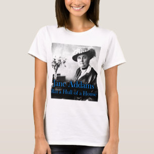 Social Work: Jane Addams Ran a Hull of a House T-Shirt