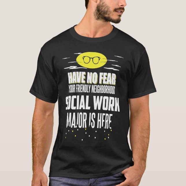 Social Work Major Have No Fear T-Shirt (Front)