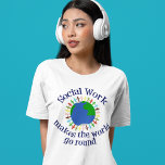 Social Work Makes the World Go Round<br><div class="desc">A cute social worker tri-blend t-shirt that features people holding hands across the planet Earth in blue and green. A beautiful way to show how social work heals and helps people. Social Work Makes the World Go Round and be a better place.</div>