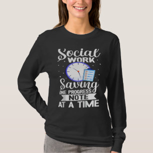 Social Work Saving One Progress Note At A Time Ra T-Shirt