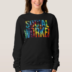 Social Worker Appreciation Day Tie Dye For Women F Sweatshirt