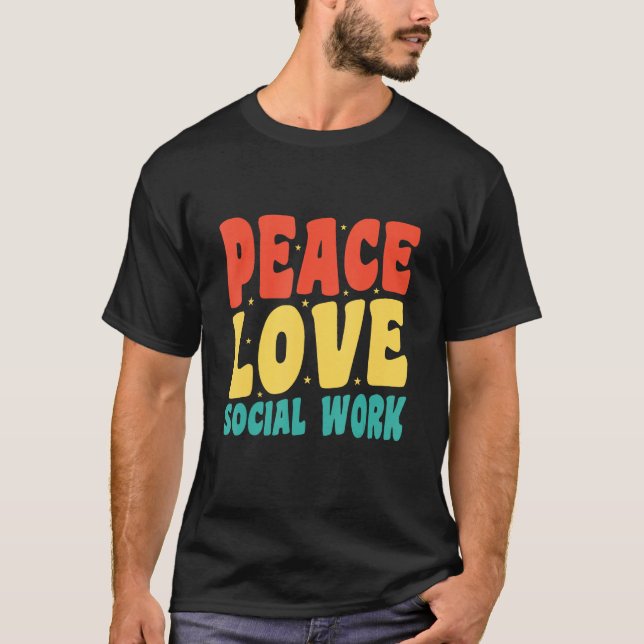 Social Worker Appreciation  Peace Love Social Work T-Shirt (Front)