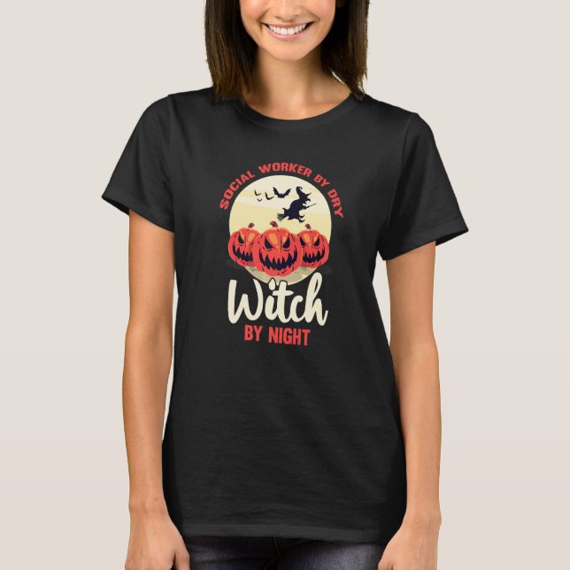 Social Worker By Dry Witch By Night Halloween Part T-Shirt (Front)