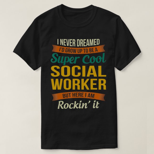 Social Worker Gifts  Funny Appreciation  T-Shirt (Design Front)