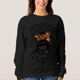 Social Worker Im Not Sugar and Spice and Everythin Sweatshirt