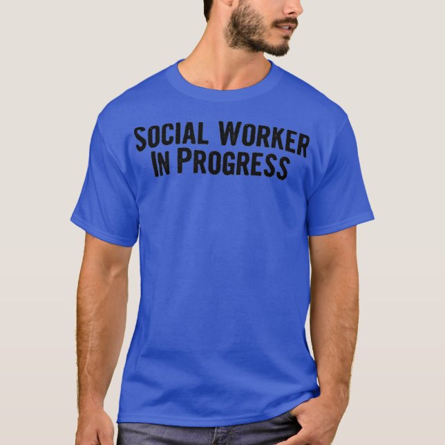 Social Worker In Progress T-Shirt (Front)