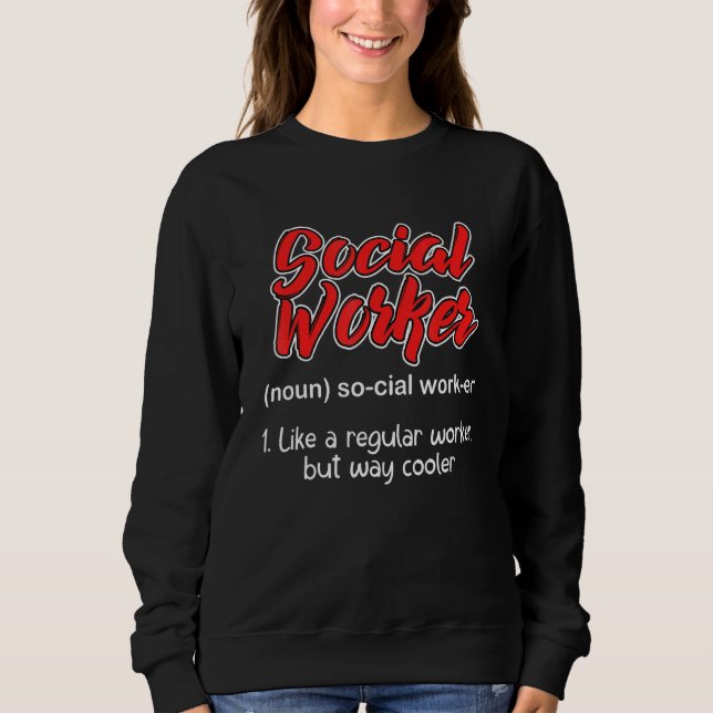 Social Worker Like A Regular Worker But Way Cooler Sweatshirt (Front)