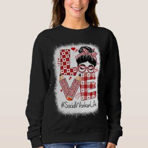 Social Worker Love Messy Bun Valentine's Day Appre Sweatshirt