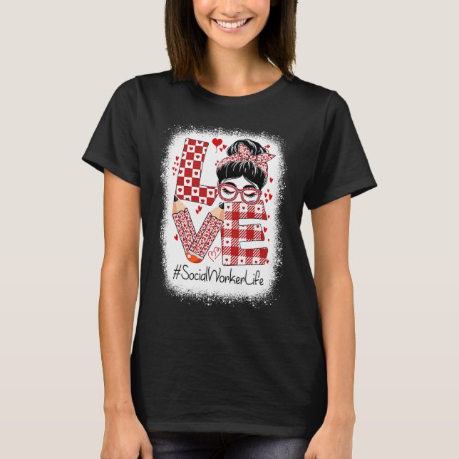 Social Worker Love Messy Bun Valentine's Day Appre T-Shirt (Front)