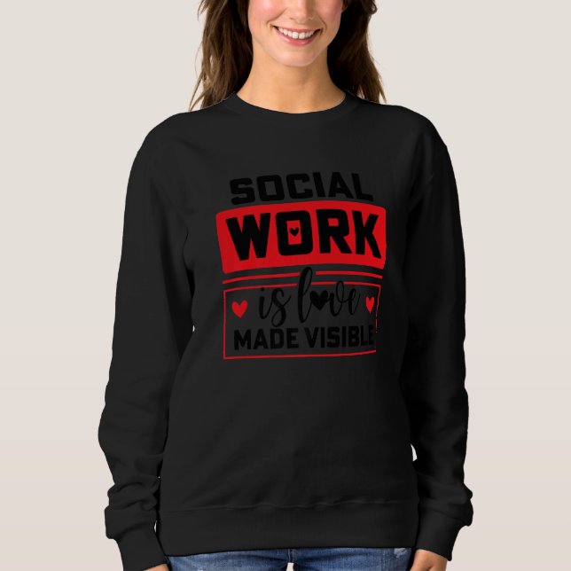 Social Worker Love Sweatshirt (Front)