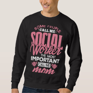 Social Worker Mum Some People Call Me Mum Mummy Sweatshirt