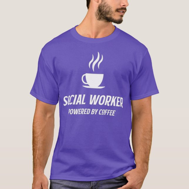 Social Worker Powered By Coffee Funny Caffeine T-Shirt (Front)