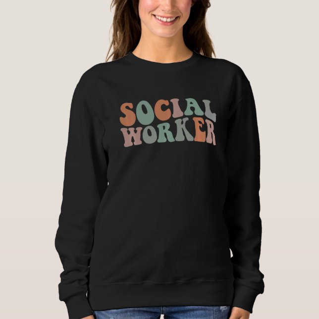Social Worker retro groovy Social Work Appreciatio Sweatshirt (Front)